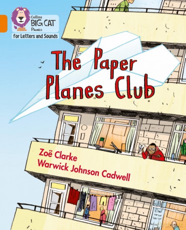 The Paper Planes Club: Band 06/Orange (Collins Big Cat Phonics for Letters and Sounds) - Zoë Clarke [KSIĄŻKA]