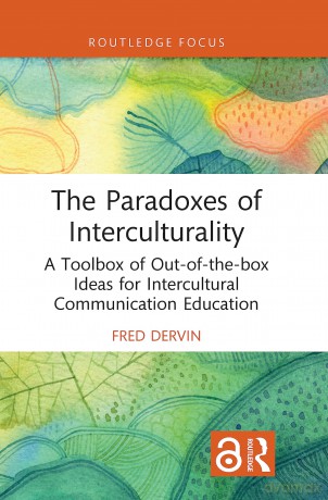 The Paradoxes of Interculturality: A Toolbox of Out-of-the-box Ideas for Intercultural Communication Education (New Perspectives on Teaching Interculturality) - Fred Dervin [KSIĄŻKA]