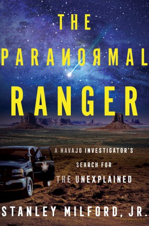 The Paranormal Ranger: A chilling memoir of investigations into the paranormal in Navajoland. - Stanley Milford Jr. [KSIĄŻKA]