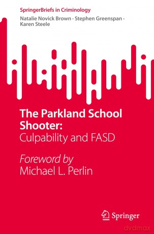 The Parkland School Shooter:: Culpability and FASD (SpringerBriefs in Criminology) - Natalie Novick Brown [KSIĄŻKA]