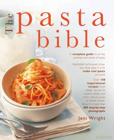 The Pasta Bible: The complete guide to choosing, making, cooking and enjoying Italian pasta, with 150 recipes: '9781780195223 - Jeni Wright [KSIĄŻKA]