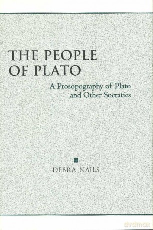 The People of Plato: A Prosopography of Plato and Other Socratics - Debra Nails [KSIĄŻKA]