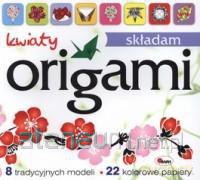 Origami. Składam kwiaty [KSĄŻKA]