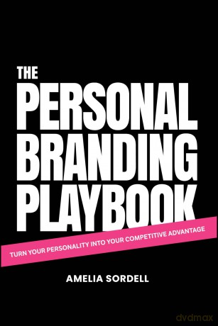 The Personal Branding Playbook: Turn Your Personality Into Your Competitive Advantage - Amelia Sordell [KSIĄŻKA]