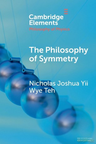 The Philosophy of Symmetry (Elements in the Philosophy of Physics) - Nicholas Joshua Yii Wye Teh [KSIĄŻKA]