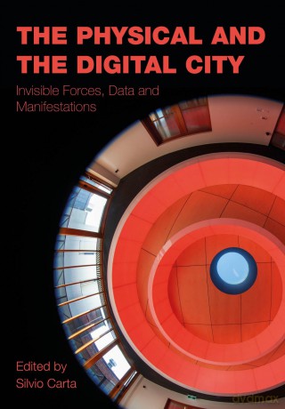 The Physical and the Digital City: Invisible Forces, Data, and Manifestations (Mediated Cities) - Silvio Carta [KSIĄŻKA]