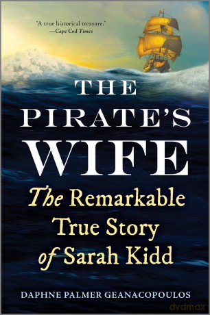 The Pirate's Wife: The Remarkable True Story of Sarah Kidd - Daphne Palmer Geanacopoulos [KSIĄŻKA]
