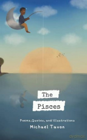 The Pisces: Poems, Quotes, and Illustrations - Michael Tavon [KSIĄŻKA]