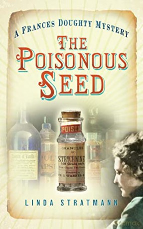 The Poisonous Seed: A Frances Doughty Mystery 1 (Frances Doughty Mysteries) - Linda Stratmann [KSIĄŻKA]