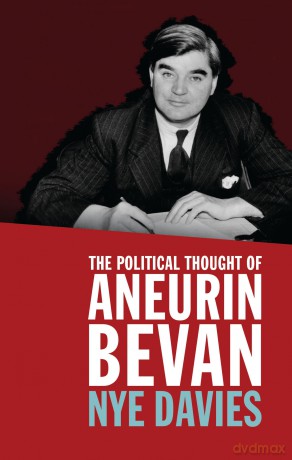 The Political Thought of Aneurin Bevan - Nye Davies [KSIĄŻKA]