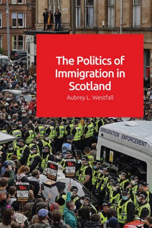 The Politics of Immigration in Scotland - Aubrey Westfall [KSIĄŻKA]