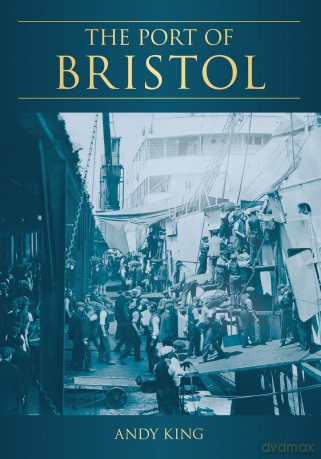 The Port of Bristol - Andy King [KSIĄŻKA]
