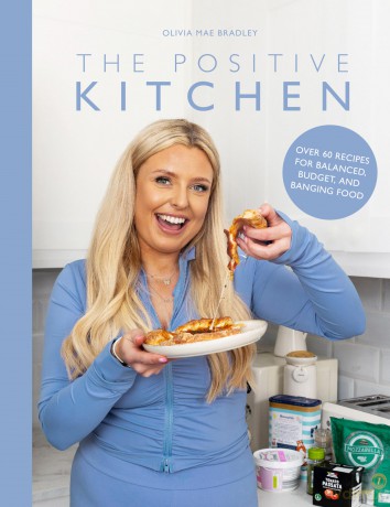 The Positive Kitchen: Over 60 Recipes for Balanced, Budget, and Banging Food - Olivia Mae Bradley [KSIĄŻKA]