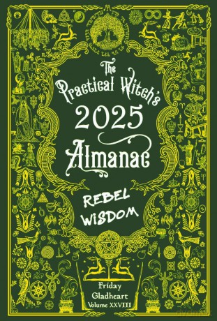 The Practical Witch's Almanac 2025: Rebel Wisdom - Friday Gladheart [KSIĄŻKA]
