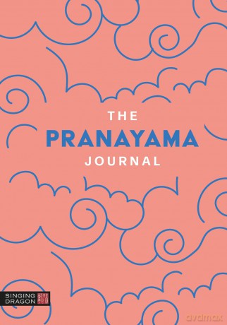 The Pranayama Journal: A 28 Day Workbook - Singing Dragon [KSIĄŻKA]
