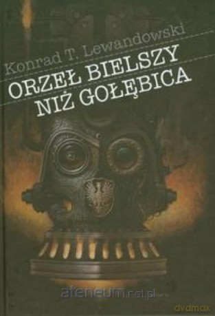 Orzeł bielszy niż gołębica [KSĄŻKA]