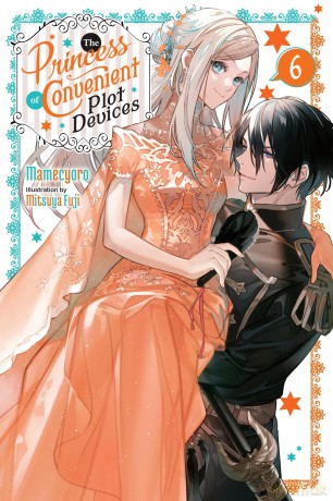 The Princess of Convenient Plot Devices, Vol. 6 (light novel): Volume 6 (PRINCESS CONVENIENT PLOT DEVICES SC NOVEL) - Mamecyoro [KSIĄŻKA]