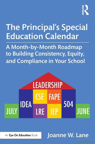 The Principal's Special Education Calendar: A Month-by-Month Roadmap to Building Consistency, Equity, and Compliance in Your School - Joanne W. Lane [KSIĄŻKA]