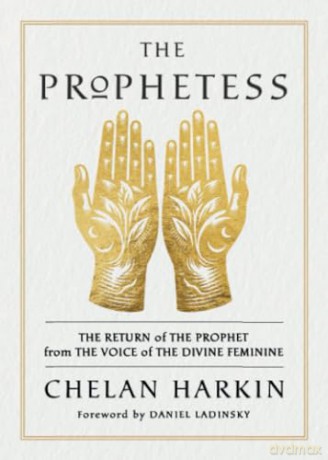 The Prophetess: The Return of The Prophet from the Voice of The Divine Feminine - Chelan Harkin [KSIĄŻKA]