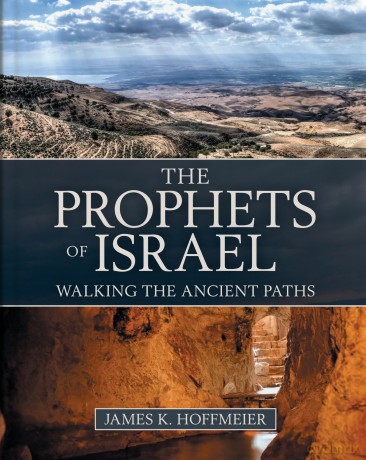 The Prophets of Israel - Walking the Ancient Paths - James K. Hoffmeier [KSIĄŻKA]