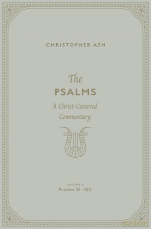 The Psalms: A Christ-Centered Commentary (Volume 3, Psalms 51-100) - Christopher Ash [KSIĄŻKA]