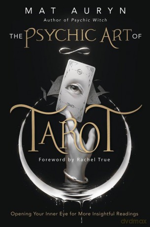 The Psychic Art of Tarot: Opening Your Inner Eye for More Insightful Readings (Mat Auryn's Psychic Witch) - Mat Auryn [KSIĄŻKA]