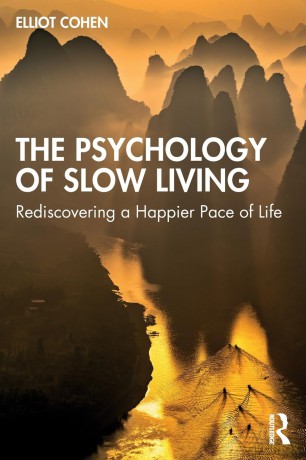 The Psychology of Slow Living: Rediscovering a Happier Pace of Life - Elliot Cohen [KSIĄŻKA]