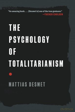 The Psychology of Totalitarianism - Mattias Desmet [KSIĄŻKA]