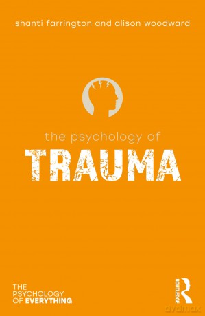 The Psychology of Trauma (The Psychology of Everything) - Shanti Farrington [KSIĄŻKA]