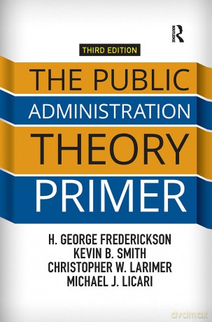 The Public Administration Theory Primer - H. George Frederickson [KSIĄŻKA]