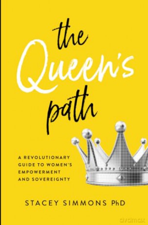 The Queen's Path: A Revolutionary Guide to Women's Empowerment and Sovereignty - STACEY SIMMONS Ph.D [KSIĄŻKA]