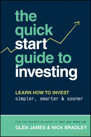 The Quick-Start Guide to Investing: Learn How to Invest Simpler, Smarter and Sooner - Glen James [KSIĄŻKA]