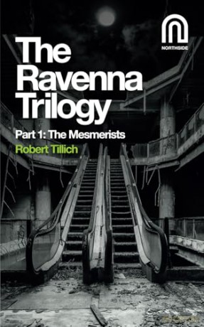 The Ravenna Trilogy Part 1: The Mesmerists - Robert Tillich [KSIĄŻKA]