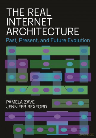 The Real Internet Architecture: Past, Present, and Future Evolution - Pamela Zave [KSIĄŻKA]