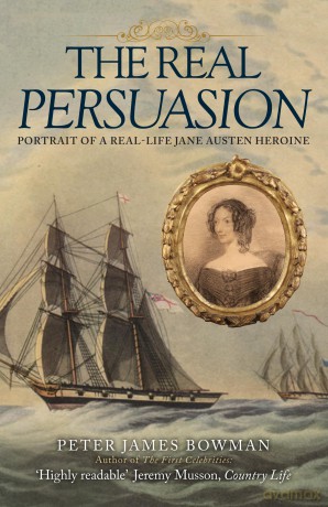 The Real Persuasion: Portrait of a Real-Life Jane Austen Heroine - Peter James Bowman [KSIĄŻKA]