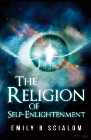 The Religion of Self-Enlightenment - Emily B. Scialom [KSIĄŻKA]