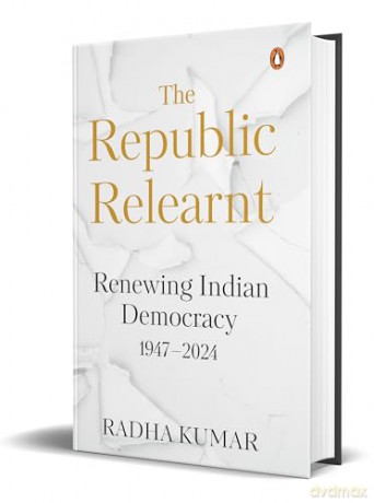 The Republic Relearnt: Renewing Indian Democracy (1947-2024) - Radha Kumar [KSIĄŻKA]
