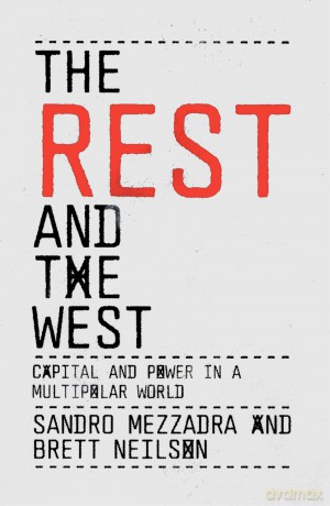 The Rest and the West: Capital and Power in a Multipolar World - Sandro Mezzadra [KSIĄŻKA]