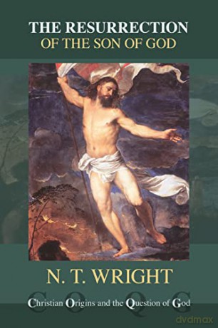 The Resurrection of the Son of God (Christian Origin and Question of God) - Tom Wright [KSIĄŻKA]