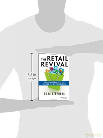 The Retail Revival: Reimagining Business for the New Age of Consumerism: Reimagining Business for the New Age of Consumerism - Doug Stephens [KSIĄŻKA]