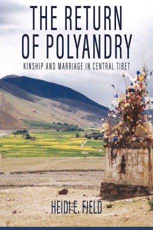 The Return of Polyandry: Kinship and Marriage in Central Tibet - Heidi E. Fjeld [KSIĄŻKA]