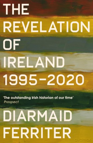 The Revelation of Ireland: 1995-2020 - Diarmaid Ferriter [KSIĄŻKA]