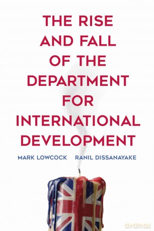 The Rise and Fall of the Department for International Development - Mark Lowcock [KSIĄŻKA]