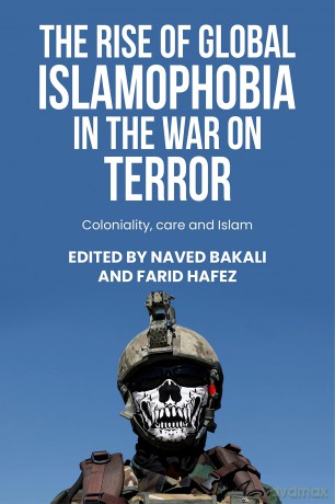 The rise of global Islamophobia in the War on Terror: Coloniality, Race, and Islam (Postcolonial International Studies) - Naved Bakali and Farid Hafez [KSIĄŻKA]