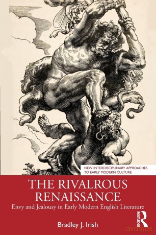 The Rivalrous Renaissance: Envy and Jealousy in Early Modern English Literature (New Interdisciplinary Approaches to Early Modern Culture) - Bradley J. Irish [KSIĄŻKA]