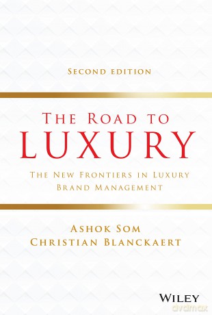 The Road to Luxury: The New Frontiers in Luxury Brand Management - Ashok Som [KSIĄŻKA]
