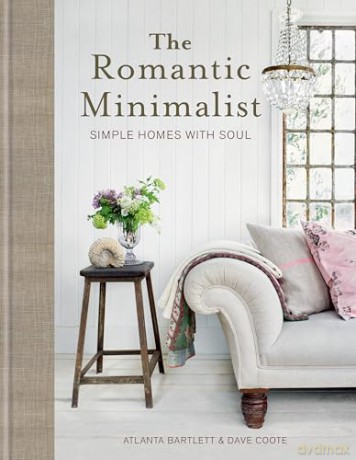 The Romantic Minimalist: Simple Homes with Soul - Atlanta Bartlett [KSIĄŻKA]