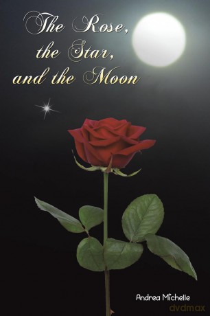 The Rose, the Star, and the Moon - Andrea Michelle [KSIĄŻKA]