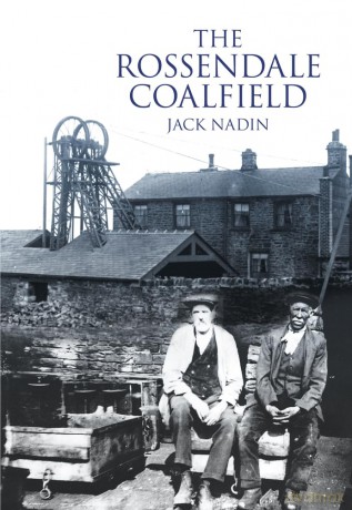 The Rossendale Coalfield - Jack Nadin [KSIĄŻKA]