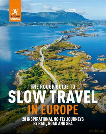 The Rough Guide to Slow Travel in Europe: 28 Inspirational No-Fly Journeys by Rail, Road and Sea (Inspirational Rough Guides) - Rough Guides [KSIĄŻKA]